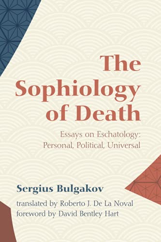 Sergius Bulgakov The Sophiology Of Death, Essays On Eschatology, Personal, Political, Universal