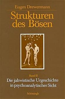 Strukturen des Bösen. Die jahwistische Urgeschichte in exegetischer, psychoanalytischer und philosophischer Sicht: Strukturen des Bösen, Tl.2, Die ... Sicht (Paderborner Theologische Studien)