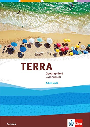 TERRA Geographie 6. Ausgabe Sachsen Gymnasium: Arbeitsheft Klasse 6 (TERRA Geographie. Ausgabe für Sachsen Gymnasium ab 2019)