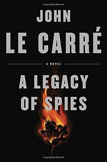 A Legacy of Spies: A Novel