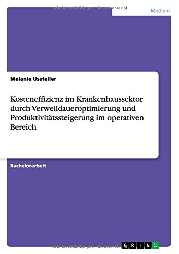 Kosteneffizienz im Krankenhaussektor durch Verweildaueroptimierung und Produktivitätssteigerung im operativen Bereich