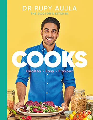 Aujla, Dr Rupy Dr Rupy Cooks, Over 100 Easy, Healthy, Flavourful Recipes