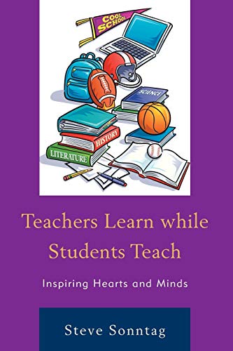Teachers Learn while Students Teach: Inspiring Hearts and Minds