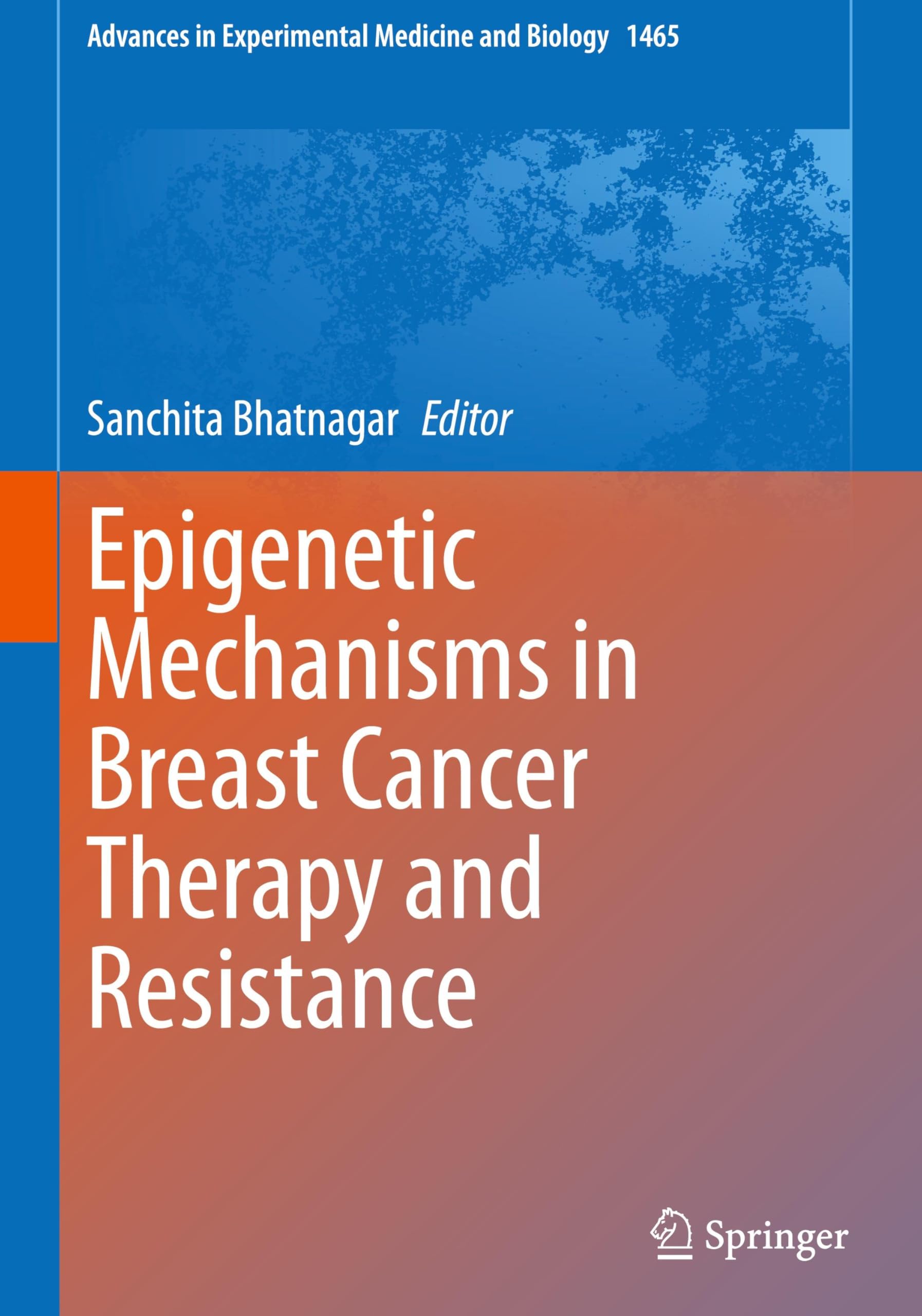 Epigenetic Mechanisms in Breast Cancer Therapy and Resistance (Advances in Experimental Medicine and Biology, 1465, Band 1465)
