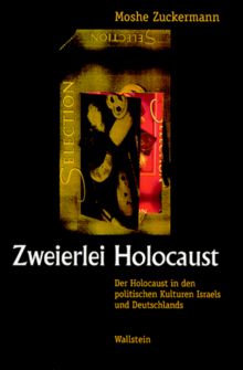 Zweierlei Holocaust. Der Holocaust in den politischen Kulturen Israels und Deutschlands