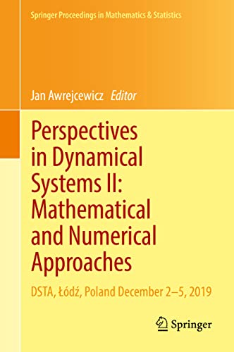 Perspectives in Dynamical Systems II: Mathematical and Numerical Approaches: DSTA, Łódź, Poland December 2–5, 2019 (Springer Proceedings in Mathematics & Statistics, 363, Band 2)