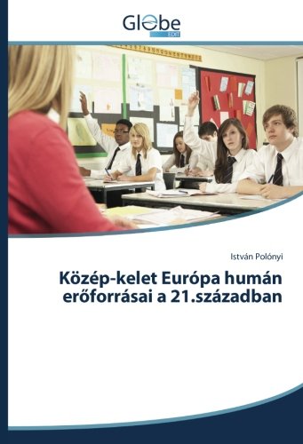 Közép-kelet Európa humán erőforrásai a 21.században
