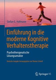 Einführung in die moderne Kognitive Verhaltenstherapie: Psychotherapeutische Lösungsansätze