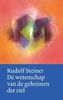De wetenschap van de geheimen der ziel: herkomst en bestemming van de mens (Rudolf Steiner werken en voordrachten Kernpunten van de antroposofie a. Mens en wereldbeeld, Band 2)