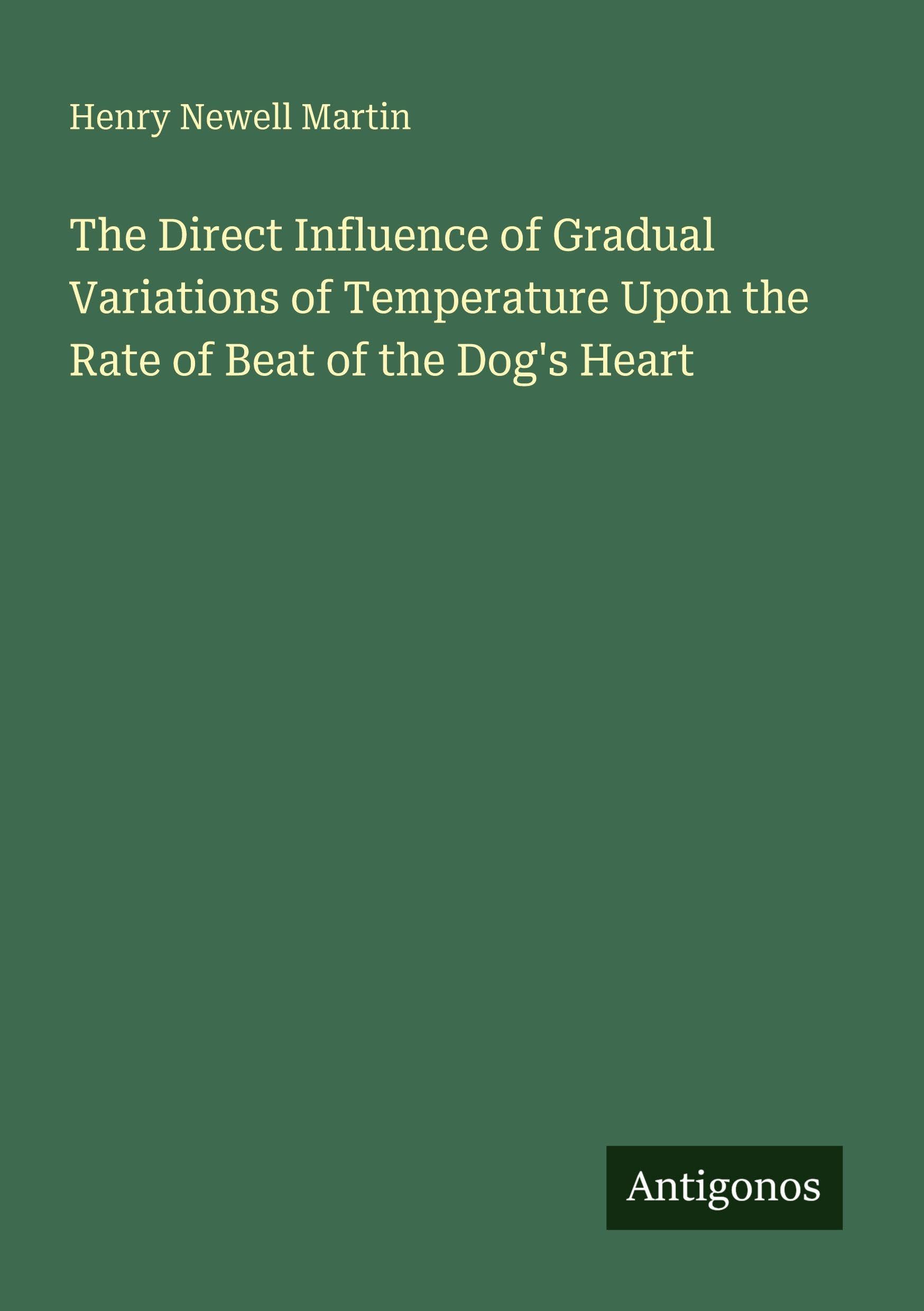The Direct Influence of Gradual Variations of Temperature Upon the Rate of Beat of the Dog's Heart