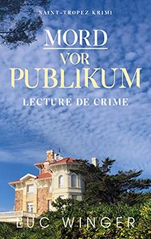 Mord vor Publikum: Lecture de crime (Saint-Tropez Krimi, Band 9)