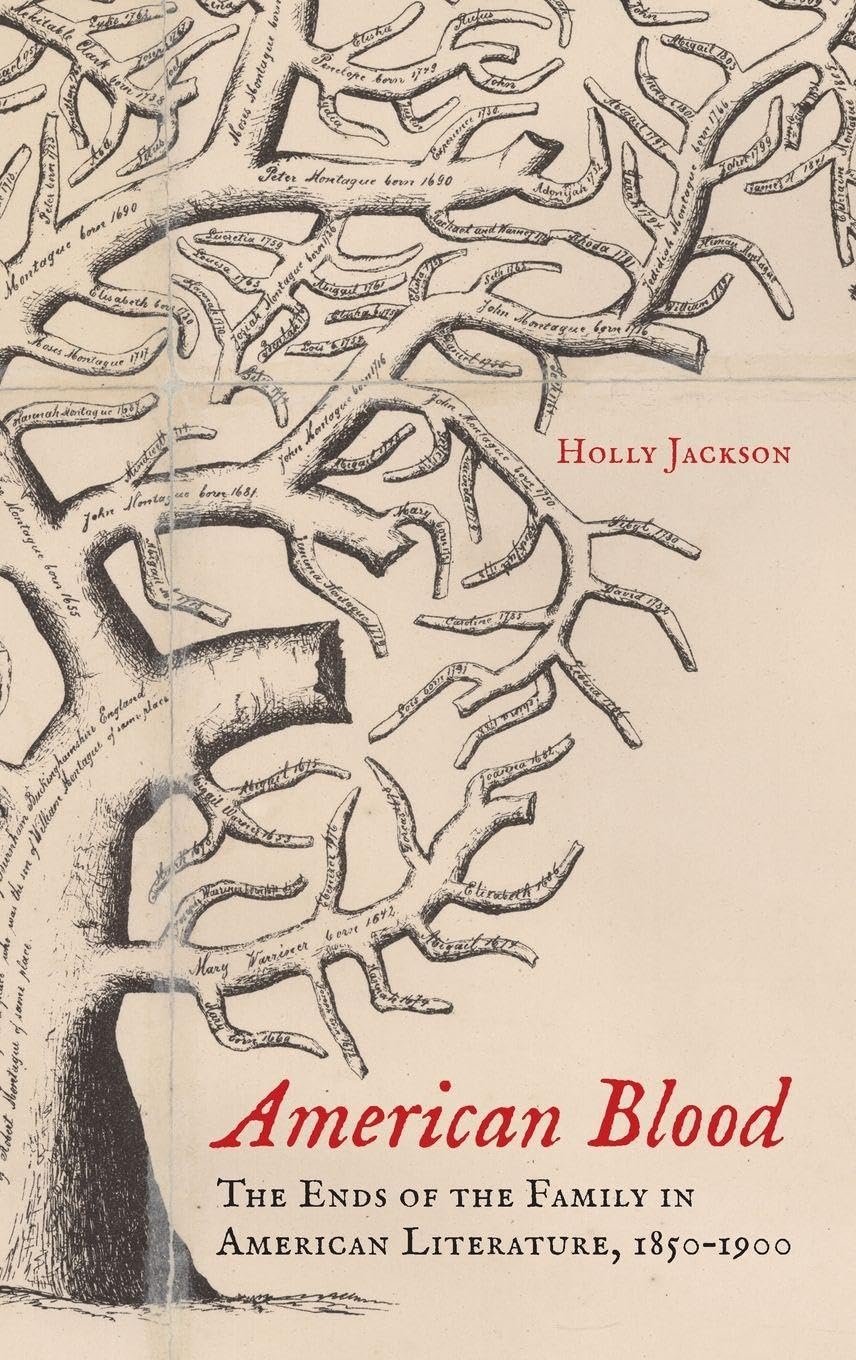 American Blood: The Ends of the Family in American Literature, 1850-1900