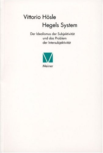 Hegels System. Der Idealismus der Subjektivität und das Problem der Intersubjektivität.: 2 Bände in einem Band.