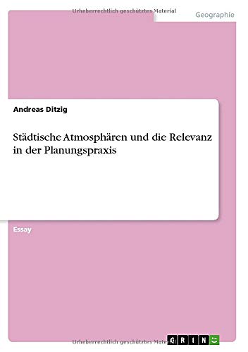 Städtische Atmosphären und die Relevanz in der Planungspraxis
