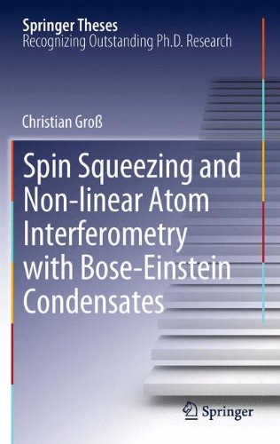 Spin Squeezing and Non-linear Atom Interferometry with Bose-Einstein Condensates (Springer Theses)