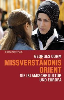 Missverständnis Orient. Die islamische Kultur und Europa