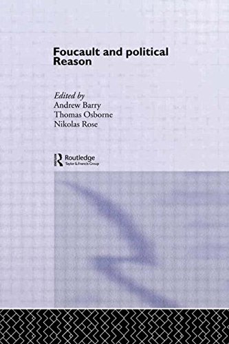 Foucault And Political Reason: Liberalism, Neo-Liberalism And The Rationalities Of Government: Liberalism, Neo-liberalism and Rationalities of Government