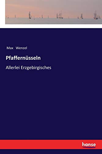 Pfaffernüsseln: Allerlei Erzgebirgisches