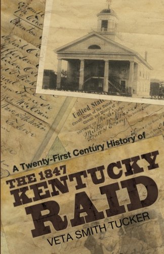 A Twenty-First Century History of the 1847 Kentucky Raid