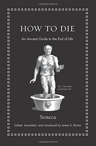 Seneca How To Die, An Ancient Guide To The End Of Life