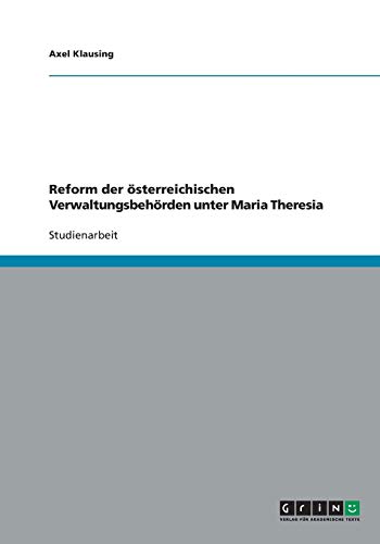 Reform der österreichischen Verwaltungsbehörden unter Maria Theresia