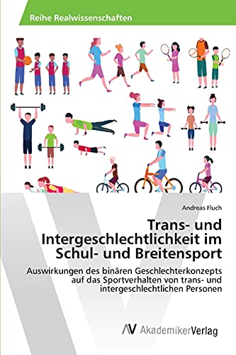 Trans- und Intergeschlechtlichkeit im Schul- und Breitensport: Auswirkungen des binären Geschlechterkonzepts auf das Sportverhalten von trans- und intergeschlechtlichen Personen