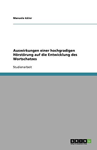 Auswirkungen einer hochgradigen Hörstörung auf die Entwicklung des Wortschatzes
