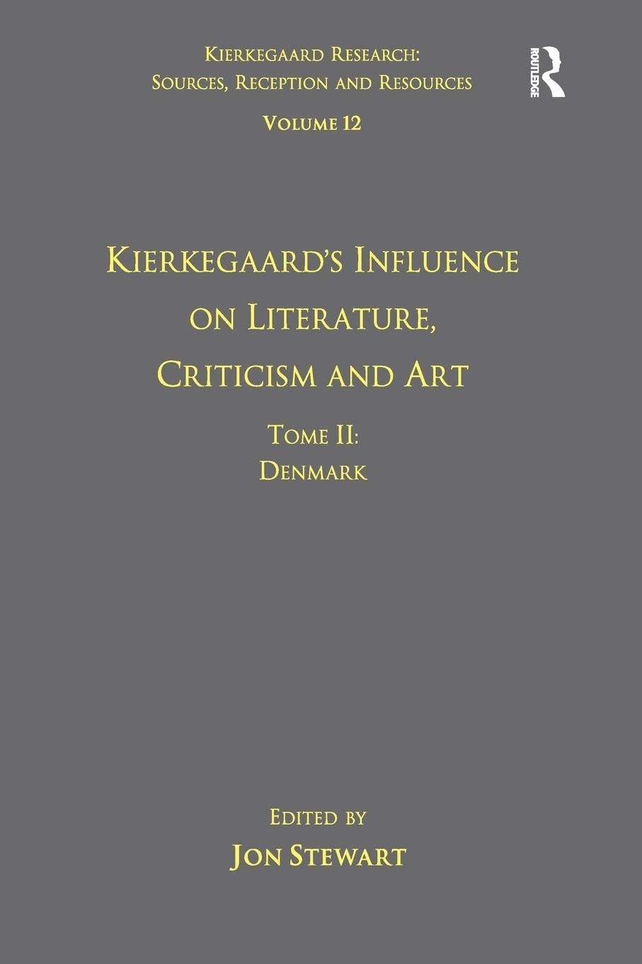 Volume 12, Tome II: Kierkegaard's Influence on Literature, Criticism and Art: Kierkegaard's Influence on Literature, Criticism and Art: Denmark ... Reception and Resources, 12, Band 12)