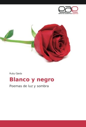 Blanco y negro: Poemas de luz y sombra