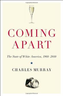 Coming Apart: The State of White America, 1960-2010