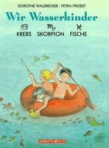 Wir Wasserkinder. Krebs, Skorpion, Fische