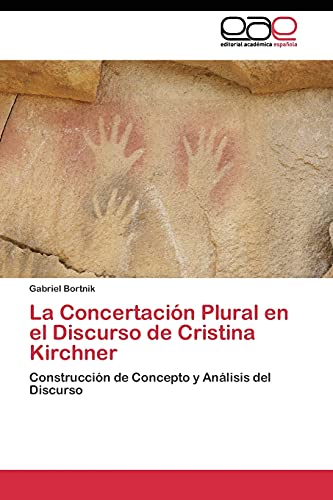La Concertación Plural en el Discurso de Cristina Kirchner: Construcción de Concepto y Análisis del Discurso
