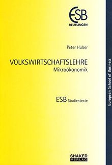 VOLKSWIRTSCHAFTSLEHRE: Mikroökonomik (ESB Studientexte)