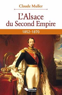 ALSACE DU SECOND EMPIRE: 1852 - 1870