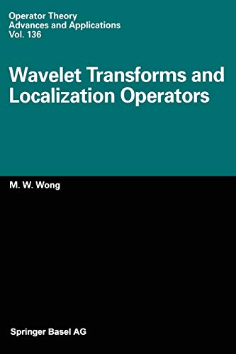 Wavelet Transforms and Localization Operators (Operator Theory: Advances and Applications, 136, Band 136)