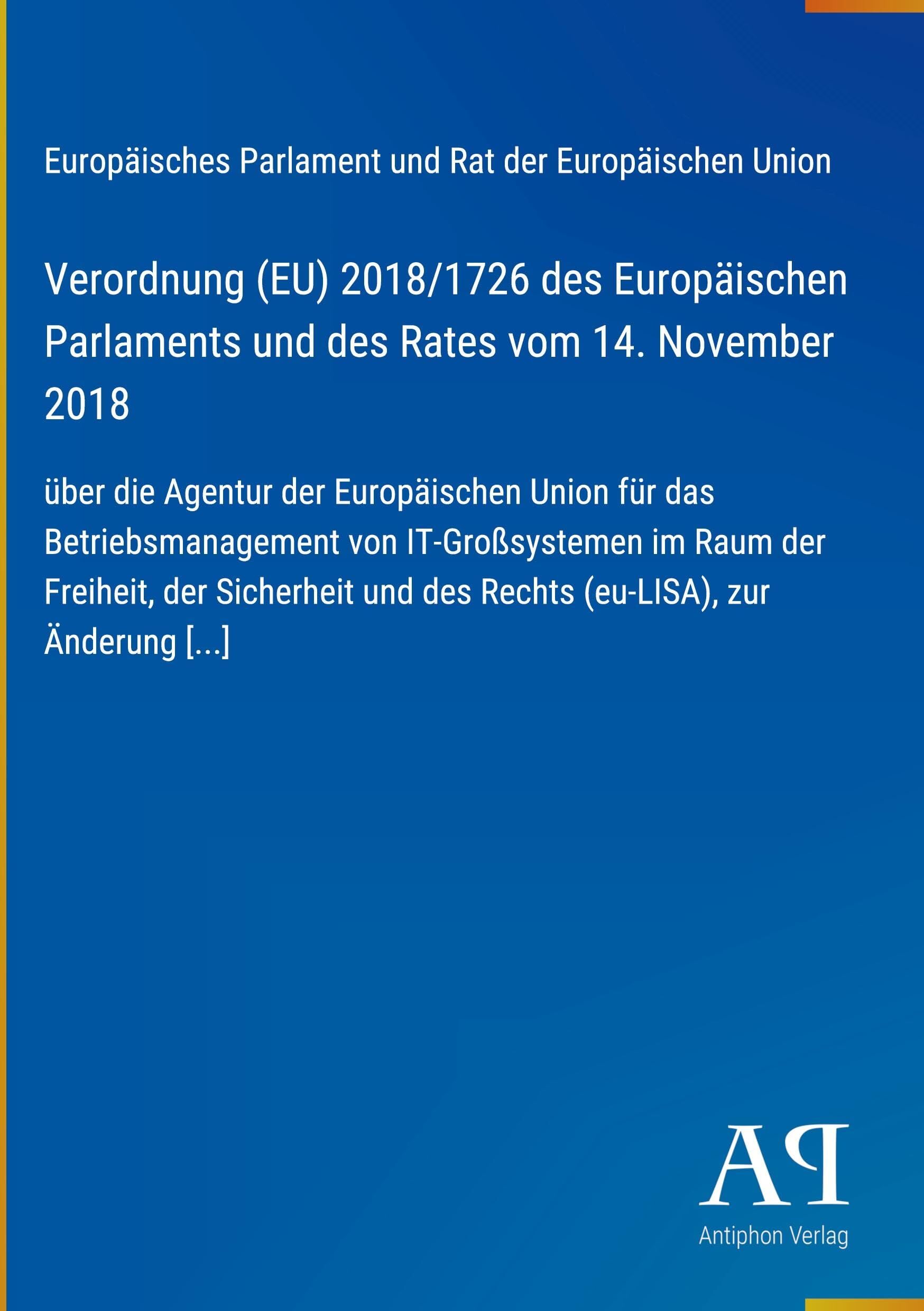 Verordnung (EU) 2018/1726 des Europäischen Parlaments und des Rates vom 14. November 2018