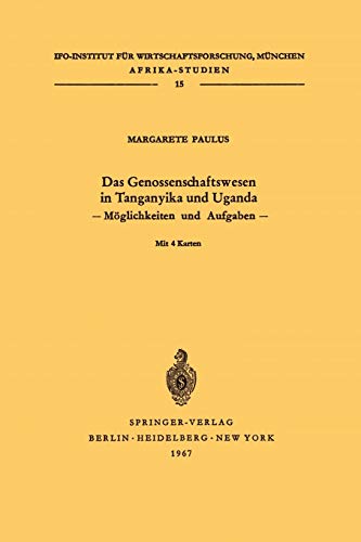Das Genossenschaftswesen in Tanganyika und Uganda: Möglichkeiten und Aufgaben (Afrika-Studien, 15, Band 15)