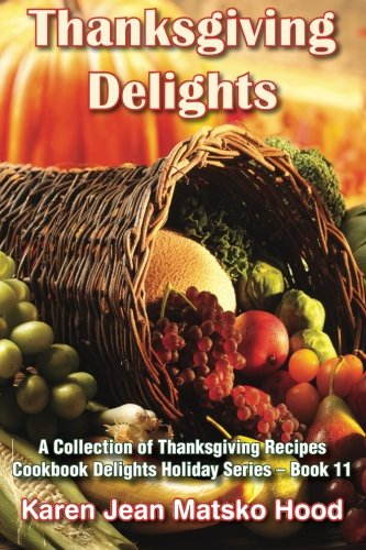 Thanksgiving Delights: Cookbook Delights Series (Cookook Delights Holiday)