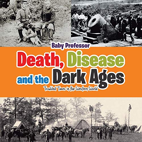 Death, Disease and the Dark Ages: Troubled Times in the Western World