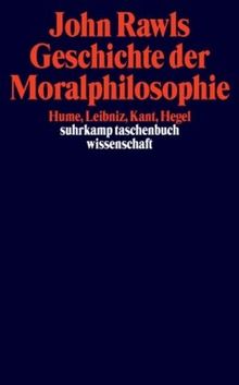 Geschichte der Moralphilosophie: Hume, Leibniz, Kant, Hegel (suhrkamp taschenbuch wissenschaft)