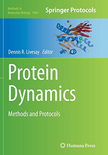 Protein Dynamics: Methods and Protocols (Methods in Molecular Biology, Band 1084)