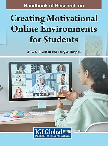 Handbook of Research on Creating Motivational Online Environments for Students
