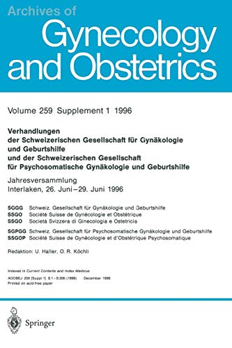 Verhandlungen der Schweizerischen Gesellschaft für Gynäkologie und Geburtshilfe und der Schweizerischen Gesellschaft für Psychosomatische Gynäkologie ... 1996 (Archives of Gynecology and Obstetrics)