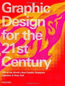 Graphic design for the 21st century : 100 of the world's best graphic designers. Grafikdesign im 21 Jahrhundert. Le design graphique au 21e siècle