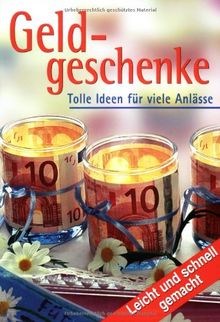 Geldgeschenke. Tolle Ideen für viele Anlässe