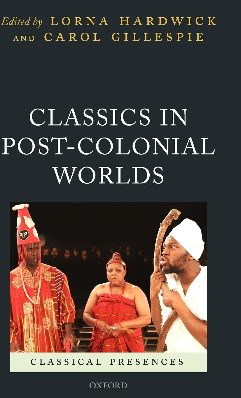 Classics in Post-Colonial Worlds (Classical Presences)