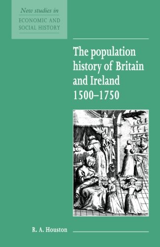 The Population History of Britain and Ireland 1500-1750 (New Studies in Economic and Social History, Band 18)