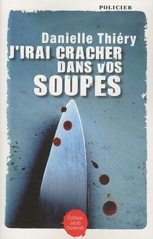 J'irai cracher dans vos soupes !