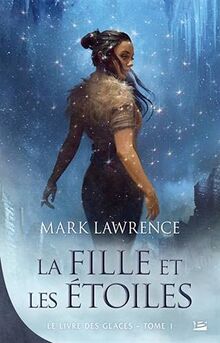 Le livre des glaces. Vol. 1. La fille et les étoiles