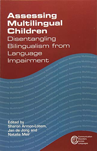 Assessing Multilingual Children: Disentangling Bilingualism from Language Impairment (Communication Disorders Across Languages, Band 13)
